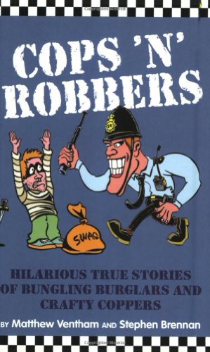 Beispielbild fr Cops 'n' Robbers: Hilarious True Stories of Bungling Burglars and Crafty Coppers zum Verkauf von WorldofBooks