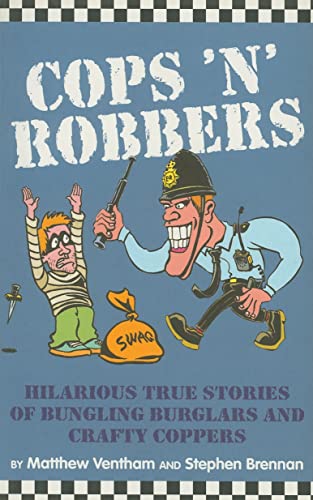 Stock image for Cops 'n' Robbers: Hilarious True Stories of Bungling Burglars and Crafty Coppers for sale by WorldofBooks