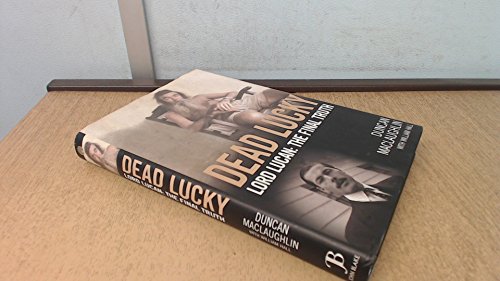 Beispielbild fr Dead Lucky : Lord Lucan - The Final Truth zum Verkauf von Better World Books