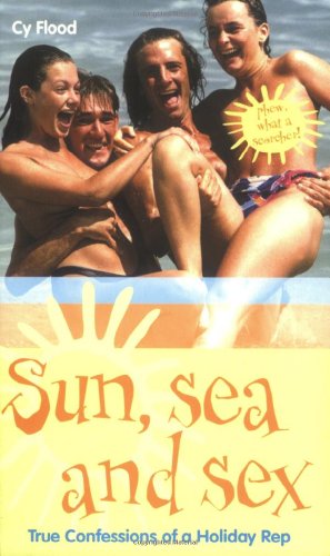 Beispielbild fr Sun, Sea and Sex: True Confessions of a Holiday Rep zum Verkauf von Wonder Book