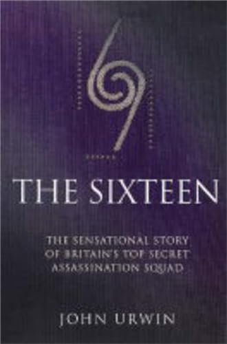 Stock image for The Sixteen: The Sensational Story of Britain's Top Secret Assassination Squad for sale by Bank of Books