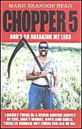 Beispielbild fr Chopper 5 : Don't Go Breaking My Legs zum Verkauf von ThriftBooks-Dallas