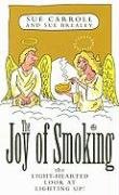 Beispielbild fr The Joy of Smoking: The Light-Hearted Look at Lighting Up! zum Verkauf von WorldofBooks