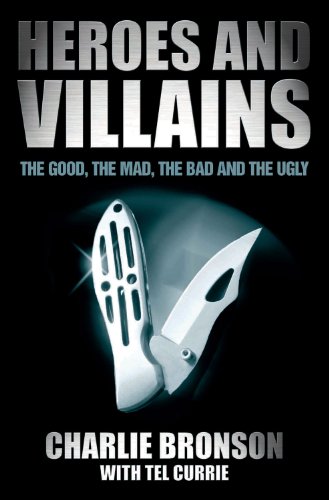 Beispielbild fr Heroes and Villains: The Good, the Mad, the Bad and the Ugly zum Verkauf von ThriftBooks-Dallas