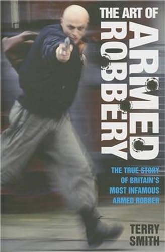 9781844541300: The Art of Armed Robbery