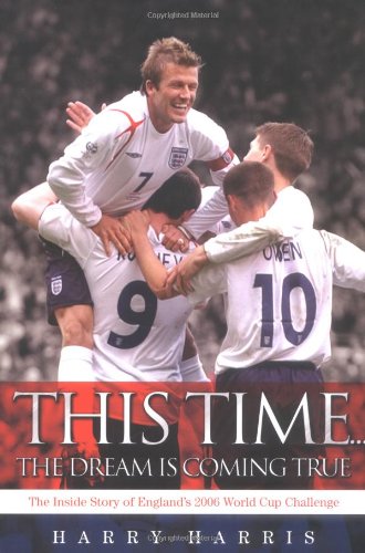 Beispielbild fr This Time the Dream is Coming True: The Inside Story of England's 2006 World Cup Challenge zum Verkauf von WorldofBooks