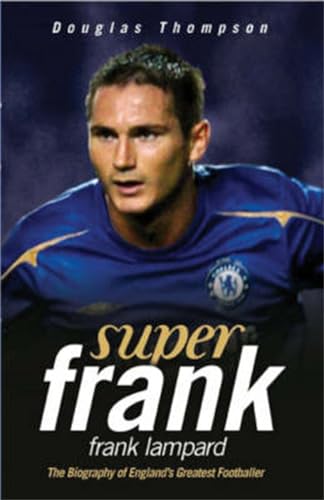 Beispielbild fr Super Frank!: Frank Lampard - The Biography of England's Greatest Footballer zum Verkauf von WorldofBooks