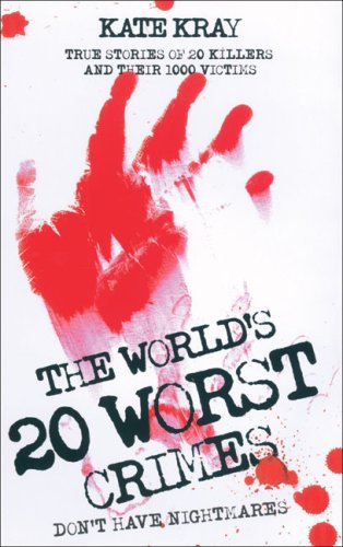 Stock image for The World's 20 Worst Crimes : True Stories of 20 Killers and Their 1000 Victims for sale by Better World Books