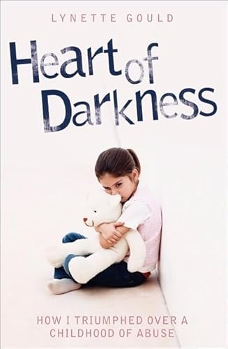 Beispielbild fr Heart of Darkness: How I Triumphed Over a Childhood of Abuse zum Verkauf von WorldofBooks