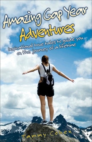 9781844543458: Amazing Gap Year Adventures: Inspirational True Stories From the Backpacking Trail