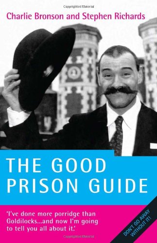 The Good Prison Guide (9781844543595) by Charlie Bronson; Stephen Richards