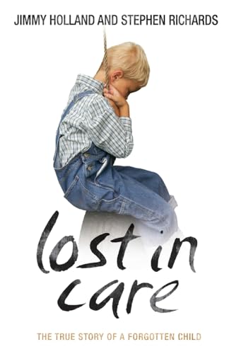 9781844543618: Lost in Care - The True Story of a Forgotten Child