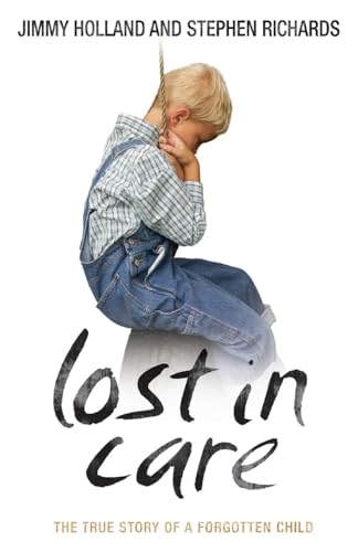 Stock image for Lost in Care - The True Story of a Forgotten Child for sale by WorldofBooks