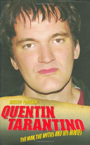 9781844543663: Quentin Tarantino: The Man, The Myths and His Movies