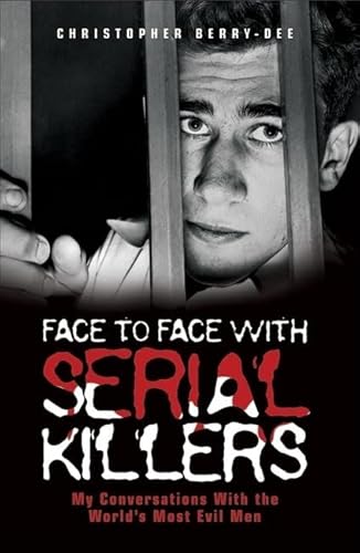 Beispielbild fr Face to Face with Serial Killers: My Conversations with the World's Most Evil Men zum Verkauf von WorldofBooks