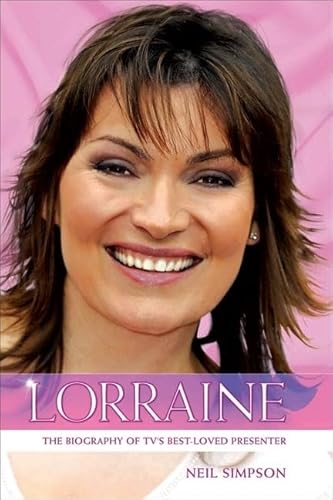 Beispielbild fr Lorraine Kelly: The Biography.: The True Story of Lorraine Kelly, TV's Best Loved Presenter zum Verkauf von AwesomeBooks