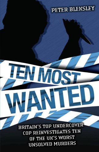 Stock image for Ten Most Wanted: Britain's Top Undercover Cop Reinvestigates Ten of the UK's Worst Unsolved Murders for sale by Bookmonger.Ltd