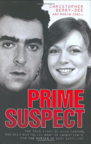 9781844544202: Prime Suspect: The True Story of John Cannan, the Only Man Police Want to Investigate for the Murder of Suzy Lamplugh