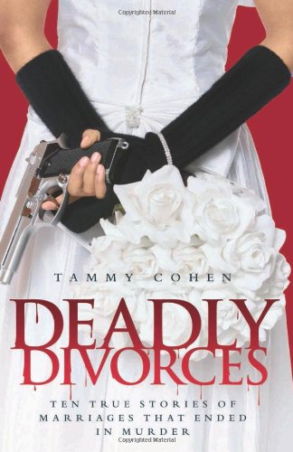 Stock image for Deadly Divorces: Twelve True Stories of Marriages That Ended in Murder for sale by ThriftBooks-Atlanta