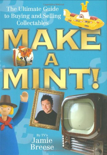 Beispielbild fr Make a Mint! : The Ultimate Guide to Buying and Selling Collectables zum Verkauf von Better World Books