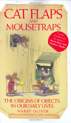 Stock image for Cat Flaps and Mouse Traps: The Origins of Objects in Our Daily Lives for sale by Wonder Book