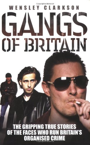 9781844545186: Gangs of Britain: The Gripping True Stories of the Faces Who Run Britain's Organised Crime