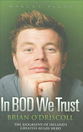 9781844545452: In Bod We Trust: Brian O'driscoll: the Biography of Ireland's Greatest Rugby Hero