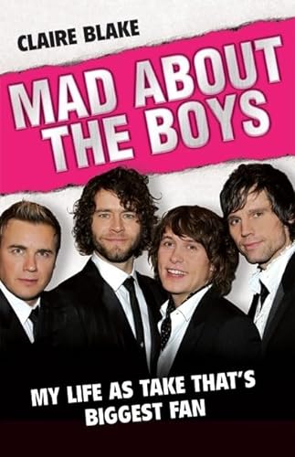 Beispielbild fr Mad About the Boys: My Life as Take That's Biggest Fan zum Verkauf von WorldofBooks
