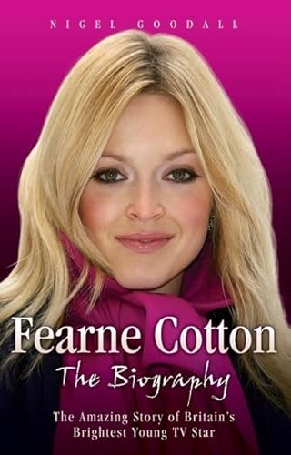 Imagen de archivo de Fearne Cotton: The Amazing Story of Britain's Brightest Young TV Star a la venta por WorldofBooks