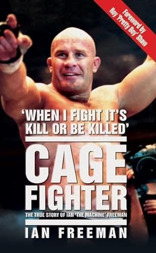 9781844546206: The Cage Fighter: The True Story of Ian the Machine Freeman