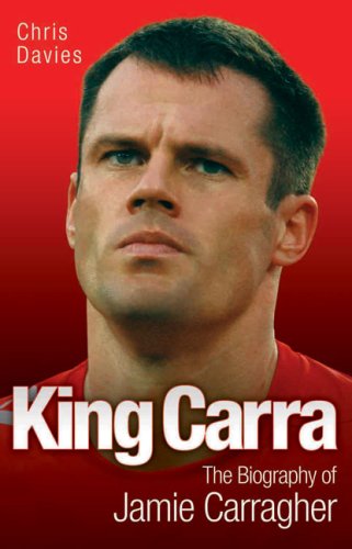 King Carra: The Biography of Jamie Carragher (9781844546220) by Davies, Chris