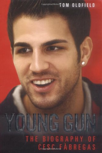9781844546428: Young Gun: The Biography of Cesc Fbregas