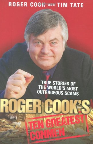 9781844546466: Roger Cook's Ten Greatest Conmen: True Stories of the World's Most Outrageous Scams
