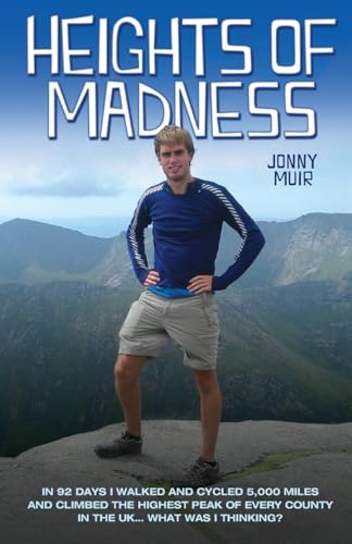 Beispielbild fr Heights of Madness: In 92 days I walked and cycled 5,000 miles and climbed the highest peak of every county in the UK.What was i thinking zum Verkauf von WorldofBooks