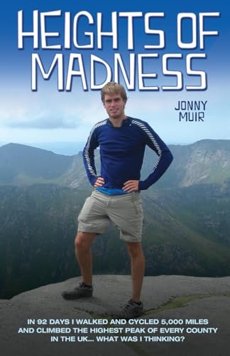 Stock image for Heights of Madness: In 92 days I walked and cycled 5,000 miles and climbed the highest peak of every county in the UK.What was i thinking for sale by WorldofBooks