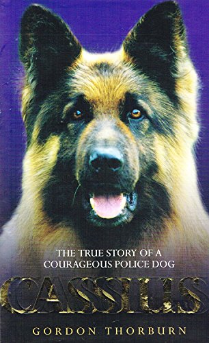 Stock image for Cassius: The True Story of a Courageous Police Dog for sale by WorldofBooks
