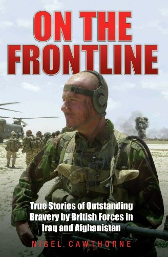 On the Frontline: True Stories of Outstanding Bravery by British Forces in Iraq and Afghanistan (9781844547333) by Cawthorne, Nigel