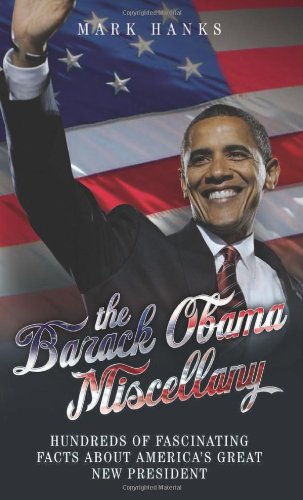 Stock image for The Barack Obama Miscellany: Hundreds of Fascinating Facts about America's Great New President for sale by ThriftBooks-Atlanta