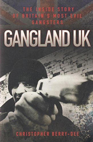 9781844548323: Gangland Uk: The Inside Story of Britain's Most Evil Gangsters