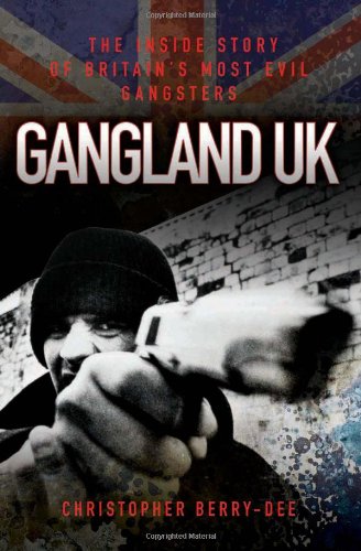 Stock image for Gangland UK: The Inside Story of Britain's Most Evil Gangsters for sale by WorldofBooks