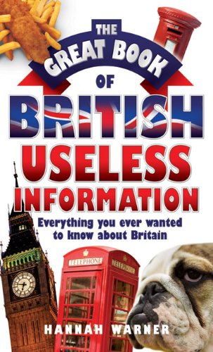 9781844548446: The Great Book of British Useless Information: Everything You Ever Wanted to Know About Britain