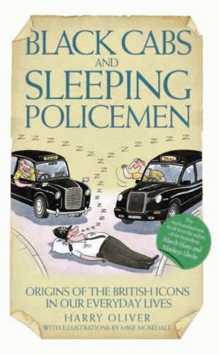 Beispielbild fr Black Cabs and Sleeping Policeman: Origins of the British Icons in Our Everyday Lives zum Verkauf von WorldofBooks