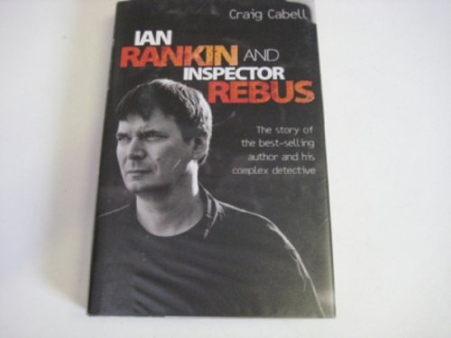 Stock image for Ian Rankin and Inspector Rebus : The Official Story of the Bestselling Author and His Ruthless Detective for sale by Better World Books: West