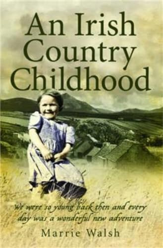 Stock image for An Irish Country Childhood: A Bygone Age Remembered for sale by Blue Vase Books