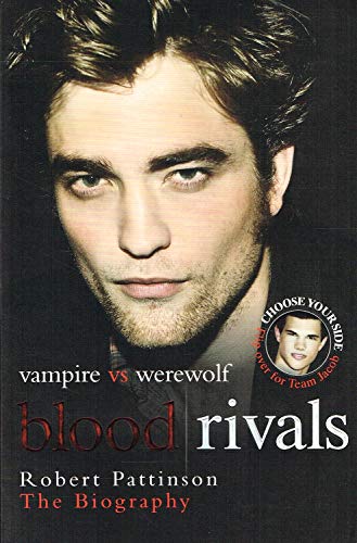 Stock image for Blood Rivals: Vampire vs. Werewolf: Robert Pattinson: The Biography/Taylor Lautner: The Biography for sale by ThriftBooks-Atlanta