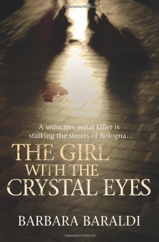 Beispielbild fr Girl with the Crystal Eyes : A Seductive Serial Killer Is Stalking the Streets of Bologna. zum Verkauf von Better World Books