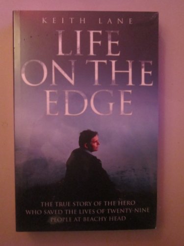 Stock image for Life On the Edge: The True Story of the Hero Who Saved the Lives of Twenty-Nine People at Beachy Head for sale by MusicMagpie