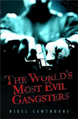 The World's Most Evil Gangsters (9781844549573) by Cawthorne, Nigel