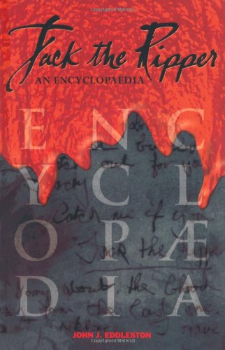 Jack the Ripper: An Encyclopaedia - John J. Eddleston