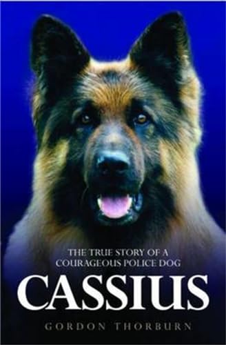 Stock image for Cassius - The True Story of a Courageous Police Dog for sale by WorldofBooks